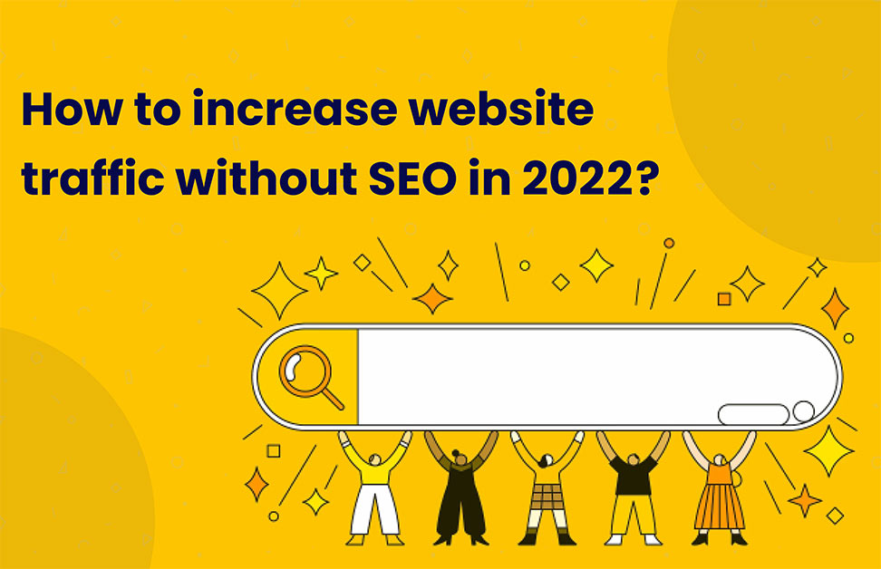 How to Increase Your Website Traffic Without SEO